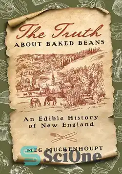 دانلود کتاب The Truth about Baked Beans: An Edible History of New England - حقیقت در مورد لوبیا پخته: تاریخ خوراکی نیوانگلند