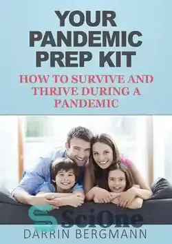 دانلود کتاب Your Pandemic Prep Kit: How to Survive and Thrive During a Pandemic - کیت آماده سازی همه گیر شما: چگونه در طول یک بیماری همه گیر زنده بمانید و رشد کنید