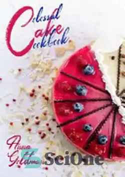 دانلود کتاب Colossal Cake Cookbook: Master Cake Baking with 202 Insanely Delicious Recipes! - کتاب آشپزی کیک عظیم: استاد پخت کیک با 202 دستور غذای فوق العاده خوشمزه!