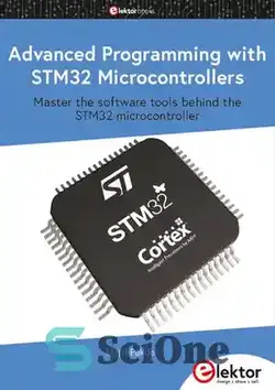 دانلود کتاب Advanced Programming with STM32 Microcontrollers: Master the Software Tools Behind the STM32 Microcontroller - برنامه نویسی پیشرفته با میکروکنترلرهای STM32: بر ابزارهای نرم افزاری پشت میکروکنترلر STM32 مسلط شوید