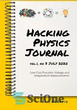 دانلود کتاب HackingPhysics Journal Vol.1, No 3 July 2020: Low-Cost Precision Voltage and Temperature Measurements - مجله HackingPhysics جلد 1، شماره 3 ژوئیه 2020: اندازه‌گیری‌های دقیق ولتاژ و دما با هزینه کم