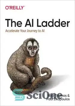 دانلود کتاب The AI Ladder: Accelerate your journey to AI - نردبان هوش مصنوعی: سفر خود را به هوش مصنوعی تسریع کنید