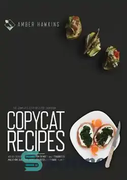 دانلود کتاب Copycat Recipes: The Complete Step by Step Cookbook with 100+ Accurate and Tasty Dishes from the Most Famous Restaurants to Make at Home. Olive Garden, Chipotle, Red Lobster, Cracker Barrel and More - Copycat Recipes: کتاب آشپزی کامل گام به گام با بیش از 100 غذای دقیق و خوشمزه از معروف ترین رستوران ها برای تهیه در خانه. باغ زیتون، Chipotle، خرچنگ قرمز، بشکه ترقه و بیشتر