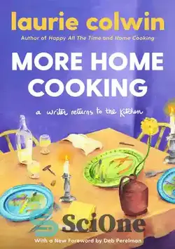 دانلود کتاب More Home Cooking: A Writer Returns to the Kitchen - آشپزی بیشتر در خانه: نویسنده ای به آشپزخانه باز می گردد