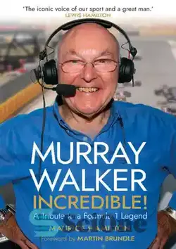 دانلود کتاب Murray Walker: Incredible!: A Tribute to a Formula 1 Legend - موری واکر: باورنکردنی!: ادای احترام به یک افسانه فرمول 1