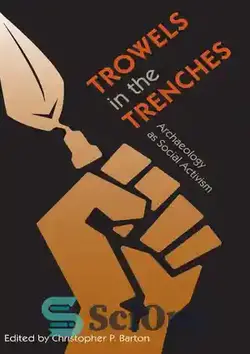 دانلود کتاب Trowels in the Trenches: Archaeology as Social Activism - ماله در سنگر: باستان شناسی به عنوان کنشگری اجتماعی