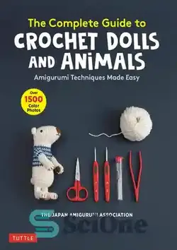 دانلود کتاب The Complete Guide to Crochet Dolls and Animals: Amigurumi Techniques Made Easy - راهنمای کامل عروسک‌ها و حیوانات قلاب‌بافی: تکنیک‌های آمی‌گورومی آسان شده است
