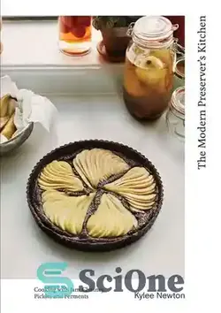 دانلود کتاب The Modern Preserver's Kitchen: Cooking with Jam, Chutney, Pickles and Ferments - آشپزخانه مدرن نگهدارنده: آشپزی با مربا، چاتنی، ترشی و تخمیر