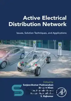 دانلود کتاب Active Electrical Distribution Network: Issues, Solution Techniques, and Applications - شبکه توزیع برق فعال: مسائل، تکنیک‌های راه‌حل و کاربردها