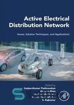 دانلود کتاب Active Electrical Distribution Network: Issues, Solution Techniques, and Applications - شبکه توزیع برق فعال: مسائل، تکنیک‌های راه‌حل و کاربردها