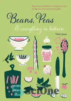 دانلود کتاب Beans, Peas & Everything In Between: More than 60 delicious, nutritious recipes for legumes from around the globe - لوبیا، نخود و همه چیز در این بین: بیش از 60 دستور العمل خوشمزه و مغذی برای حبوبات از سراسر جهان