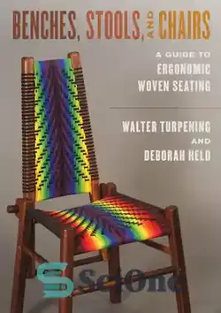 دانلود کتاب Benches, Stools, and Chairs: A Guide to Ergonomic Woven Seating - نیمکت ها، چهارپایه ها و صندلی ها: راهنمای صندلی های بافته شده ارگونومیک
