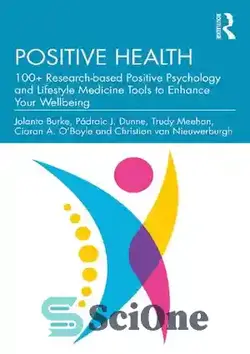 دانلود کتاب Positive health: 100+ research-based positive psychology and lifestyle medicine tools to enhance your wellbeing - سلامت مثبت: بیش از 100 ابزار پزشکی مبتنی بر روانشناسی مثبت و شیوه زندگی مبتنی بر تحقیق برای افزایش رفاه شما