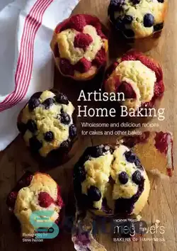 دانلود کتاب Artisan Home Baking: Wholesome and delicious recipes for cakes and other bakes - آرتیزان پخت خانگی: دستور العمل های مفید و خوشمزه برای کیک و سایر شیرینی ها