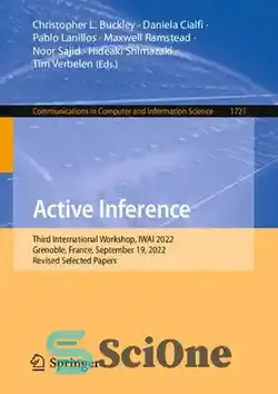 دانلود کتاب Active Inference: Third International Workshop, IWAI 2022, Grenoble, France, September 19, 2022, Revised Selected Papers - استنتاج فعال: سومین کارگاه بین المللی، IWAI 2022، گرنوبل، فرانسه، 19 سپتامبر 2022، مقالات منتخب اصلاح شده