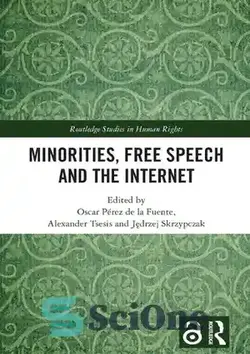 دانلود کتاب Minorities, Free Speech and the Internet (Routledge Studies in Human Rights) - اقلیت ها، آزادی بیان و اینترنت (مطالعات راتلج در حقوق بشر)