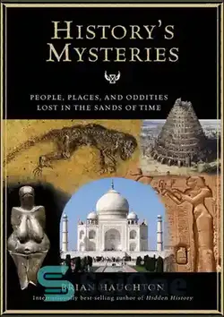دانلود کتاب History's Mysteries: People, Places and Oddities Lost in the Sands of Time - اسرار تاریخ: مردم، مکان ها و عجیب و غریب گم شده در شن های زمان