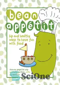 دانلود کتاب Bean Appetit: Hip and Healthy Ways to Happy Tummies - اشتهای لوبیا: باسن و راه های سالم برای داشتن شکم شاد