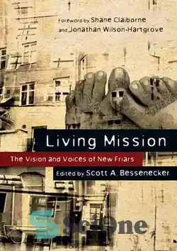 دانلود کتاب Living Mission: The Vision and Voices of New Friars - ماموریت زنده: چشم انداز و صدای دوستان جدید