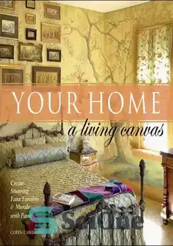 دانلود کتاب Your Home: A Living Canvas: Create Fabulous Faux Finishes and Amazing Murals with Paint - خانه شما: بوم زنده: پایان های مصنوعی و نقاشی های دیواری شگفت انگیز را با رنگ ایجاد کنید