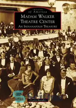 دانلود کتاب Madam Walker Theatre Center: An Indianapolis Treasure - مرکز تئاتر مادام واکر: گنج ایندیاناپولیس