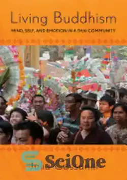 دانلود کتاب Living Buddhism: Mind, Self, and Emotion in a Thai Community - بودیسم زنده: ذهن، خود و احساسات در جامعه تایلندی