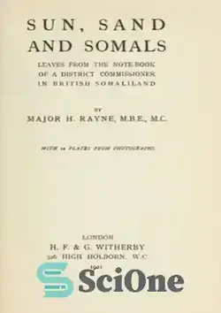 دانلود کتاب Sun, Sand and Somals; Leaves from the Note-Book of a District Commissioner in British Somaliland - Scholar's Choice Edition - خورشید، شن و ماسه و سومالی ها؛ برگه هایی از دفترچه یادداشت یک کمیسر ناحیه در سومالی لند بریتانیا - ویرایش Scholar's Choice