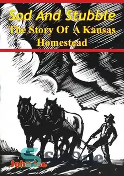دانلود کتاب Sod And Stubble; The Story Of A Kansas Homestead - خاکشیر و کلش; داستان یک خانه کانزاس