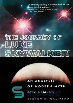 دانلود کتاب The Journey of Luke Skywalker: An Analysis of Modern Myth and Symbol - سفر لوک اسکای واکر: تحلیلی از اسطوره و نماد مدرن