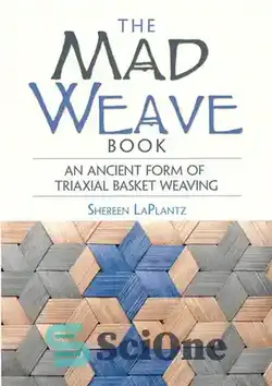 دانلود کتاب The Mad Weave Book: An Ancient Form of Triaxial Basket Weaving - کتاب جنون بافی: شکل باستانی سبد بافی سه محوری