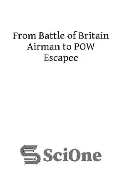 دانلود کتاب From Battle of Britain Airman to PoW Escapee: The Story of Ian Walker RAF - از جنگنده هواپیمای بریتانیا تا فراری از اسرا: داستان ایان واکر RAF