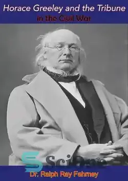 دانلود کتاب Horace Greeley and the Tribune in the Civil War - هوراس گریلی و تریبون در جنگ داخلی