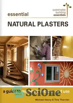 دانلود کتاب Essential Natural Plasters: A Guide to Materials, Recipes, and Use - گچ های طبیعی ضروری: راهنمای مواد، دستور العمل ها و استفاده