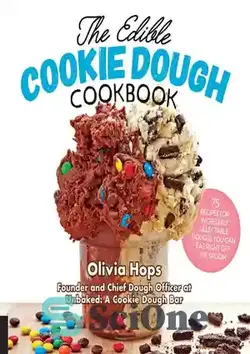 دانلود کتاب The Edible Cookie Dough Cookbook: 75 Recipes for Incredibly Delectable Doughs You Can Eat Right Off the Spoon - کتاب آشپزی خمیر کوکی خوراکی: 75 دستور غذا برای خمیرهای فوق العاده لذیذ که می توانید بلافاصله بعد از قاشق بخورید