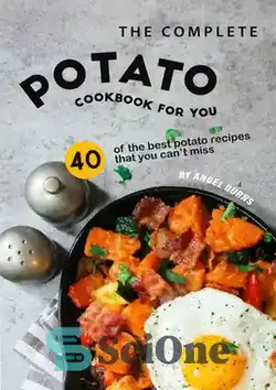 دانلود کتاب The Complete Potato Cookbook for You: 40 of the Best Potato Recipes That You Can't Miss - کتاب آشپزی کامل سیب زمینی برای شما: 40 مورد از بهترین دستور العمل های سیب زمینی که نمی توانید از دست بدهید