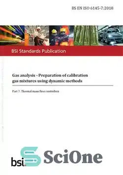 دانلود کتاب Gas analysis - Preparation of calibration gas mixtures using dynamic methods: Thermal mass-flow controllers - تجزیه و تحلیل گاز - تهیه مخلوط های گاز کالیبراسیون با استفاده از روش های دینامیکی: کنترل کننده های جریان جرمی حرارتی
