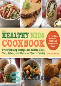 دانلود کتاب The Healthy Kids Cookbook: Prize-Winning Recipes for Sliders, Chili, Tots, Salads, and More for Every Family - کتاب آشپزی کودکان سالم: دستور العمل های برنده جایزه برای لغزنده، فلفل قرمز، بچه های کوچک، سالاد و موارد دیگر برای هر خانواده