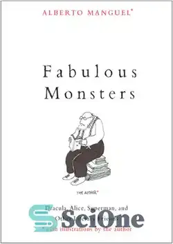 دانلود کتاب Fabulous Monsters: Count Dracula, Alice, Superman, and Other Literary Friends - هیولاهای شگفت انگیز: کنت دراکولا، آلیس، سوپرمن و سایر دوستان ادبی