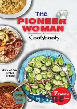 دانلود کتاب The Pioneer Woman Cookbook: Super Easy! 7 days Meal Plan With Quick and Easy Recipes for Home - کتاب آشپزی زن پیشگام: فوق العاده آسان! برنامه غذایی 7 روزه با دستور العمل های سریع و آسان برای خانه