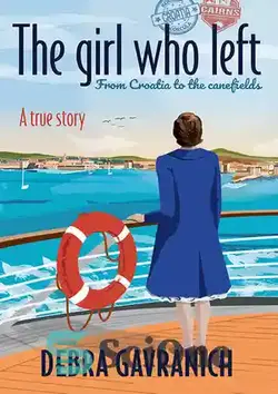 دانلود کتاب The girl who left: From Croatia to the canefields - دختری که رفت: از کرواسی تا عصا