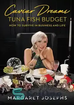 دانلود کتاب Caviar Dreams, Tuna Fish Budget: How to Survive in Business and Life - رویاهای خاویار، بودجه ماهی تن: چگونه در تجارت و زندگی زنده بمانیم