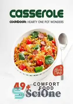 دانلود کتاب Casserole Cookbook: Hearty One Pot Wonders: 49+ Comfort Food Recipes for the Soul - کتاب آشپزی قابلمه ای: شگفتی های دلچسب: ۴۹+ دستور غذای راحت برای روح
