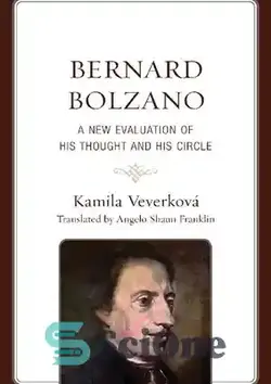 دانلود کتاب Bernard Bolzano: A New Evaluation of His Thought and His Circle (Czech Theological Perspectives) - برنارد بولزانو: ارزیابی جدیدی از اندیشه و حلقه او (دیدگاه های الهیاتی چک)