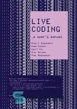 دانلود کتاب Live Coding: A User's Manual - برنامه نویسی زنده: راهنمای کاربر