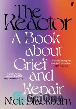 دانلود کتاب The Reactor: A Book about Grief and Repair - راکتور: کتابی درباره غم و اندوه و ترمیم