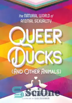 دانلود کتاب Queer Ducks (and Other Animals): The Natural World of Animal Sexuality - اردک های عجیب و غریب (و سایر حیوانات): دنیای طبیعی تمایلات جنسی حیوانات