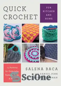 دانلود کتاب Quick Crochet for Kitchen and Home: 14 Patterns for Dishcloths, Baskets, Totes, & More - قلاب بافی سریع برای آشپزخانه و خانه: 14 الگو برای دستمال ظرفشویی، سبد، پارچه و موارد دیگر
