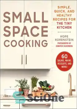 دانلود کتاب Small Space Cooking: Simple, Quick, and Healthy Recipes for the Tiny Kitchen - آشپزی در فضای کوچک: دستور العمل های ساده، سریع و سالم برای آشپزخانه کوچک