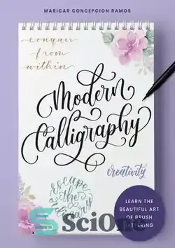 دانلود کتاب Modern Calligraphy: Learn the beautiful art of brush lettering - خوشنویسی مدرن: هنر زیبای حروف قلم مو را بیاموزید