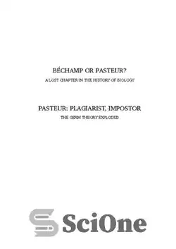 دانلود کتاب Pasteur, Plagiarist, Impostor !: The Germ Theory Exploded ! Expanded edition of Bechamp or Pasteur by Ethel Hume - پاستور، سرقت ادبی، کلاهبردار!: نظریه میکروب منفجر شد! نسخه توسعه یافته Bechamp یا Pasteur اثر اتل هیوم